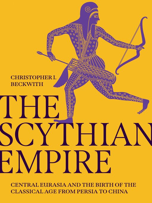 Title details for The Scythian Empire by Christopher I. Beckwith - Wait list